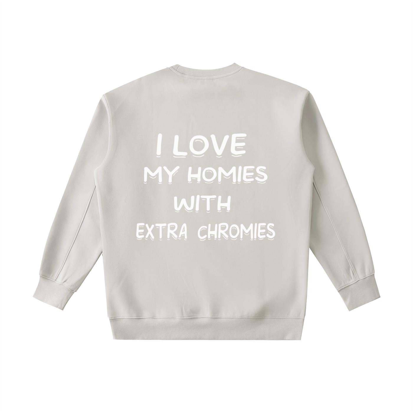 I Love My Homies With Extra Chromies Essential Heavyweight Crewneck Sweatshirt