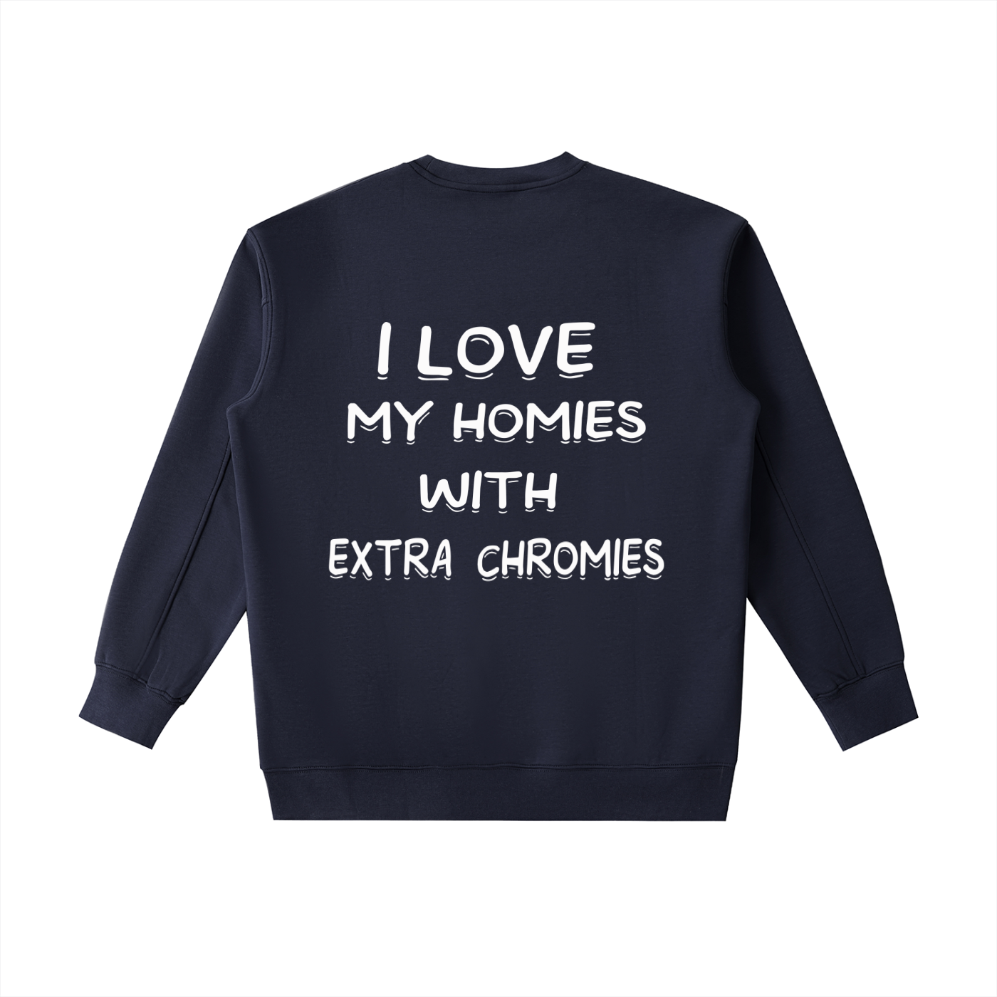 I Love My Homies With Extra Chromies Essential Heavyweight Crewneck Sweatshirt