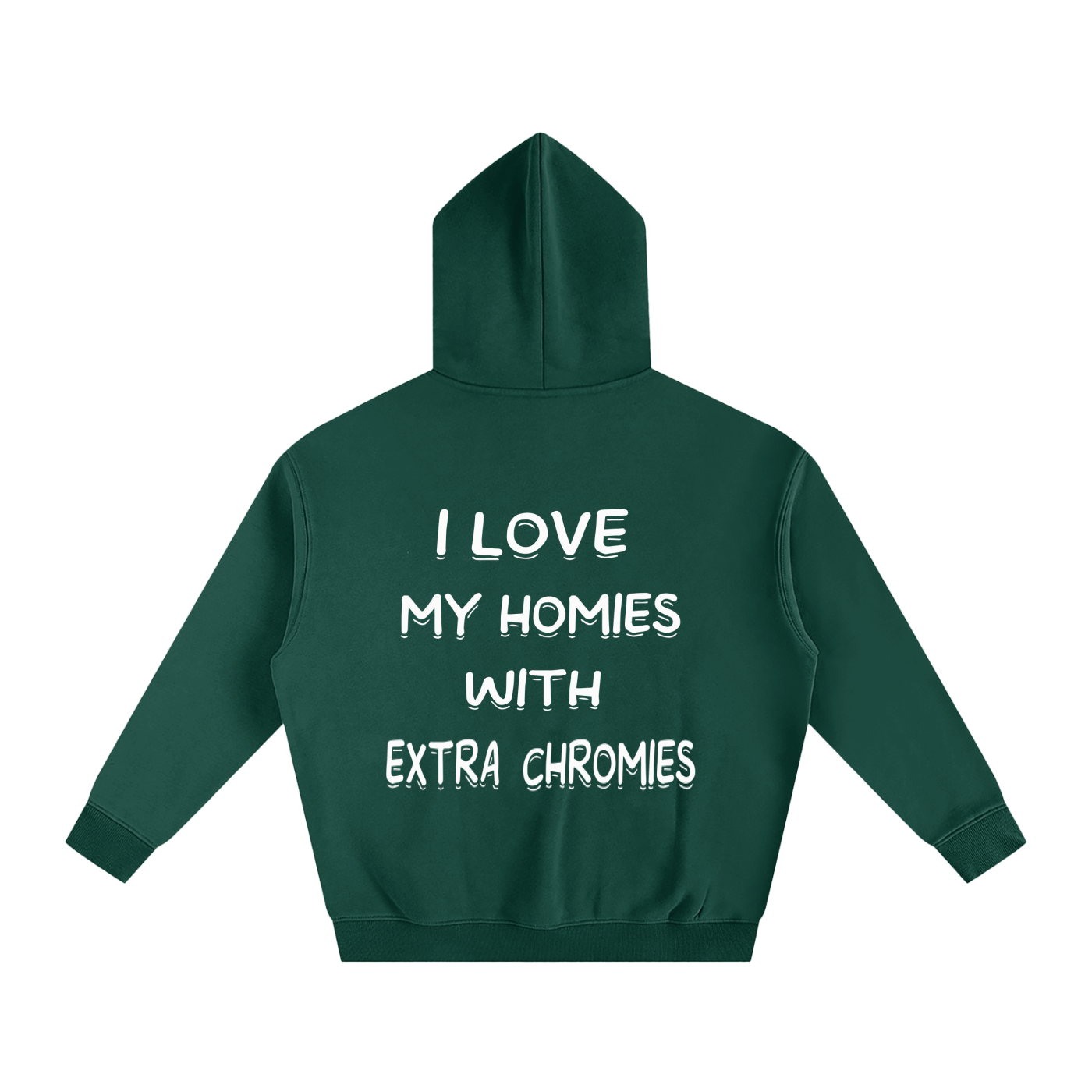 I Love My Homies With Extra Chromies Oversize Fleeced Hoodie